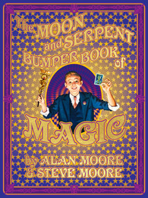 The Moon and Serpent Bumper Book of Magic by Alan Moore, Steve Moore, Various, 9781603095501