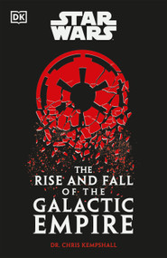 Star Wars The Rise and Fall of the Galactic Empire by Chris Kempshall, 9780744098822