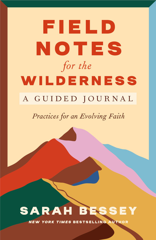 Field Notes for the Wilderness: A Guided Journal (Practices for an Evolving Faith) by Sarah Bessey, 9780593593707