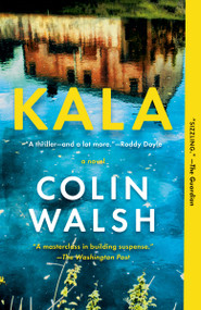 Kala (A Novel) - 9780593470022 by Colin Walsh, 9780593470022