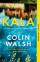 Kala (A Novel) - 9780593470022 by Colin Walsh, 9780593470022