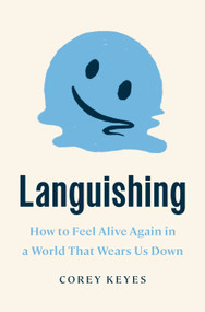 Languishing (How to Feel Alive Again in a World That Wears Us Down) by Corey Keyes, 9780593444627
