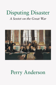 Disputing Disaster (A Sextet on the Great War) by Perry Anderson, 9781804297674