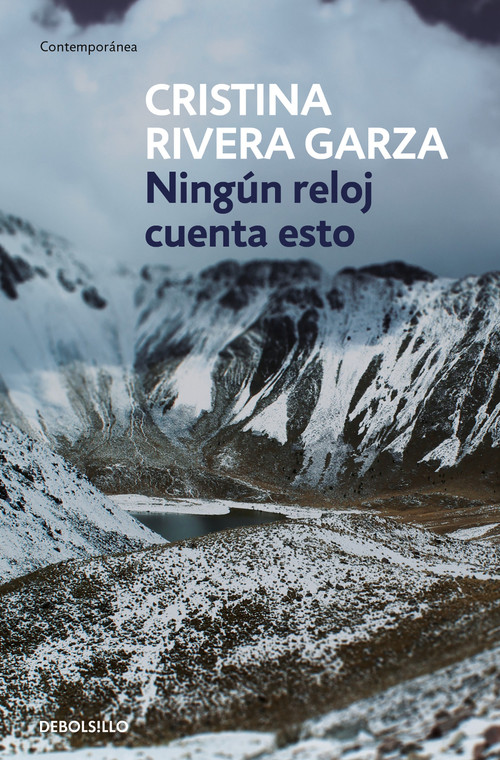 Ningún reloj cuenta esto / No Clock Tells You This (Spanish Edition) by Cristina Rivera Garza, 9786073837620