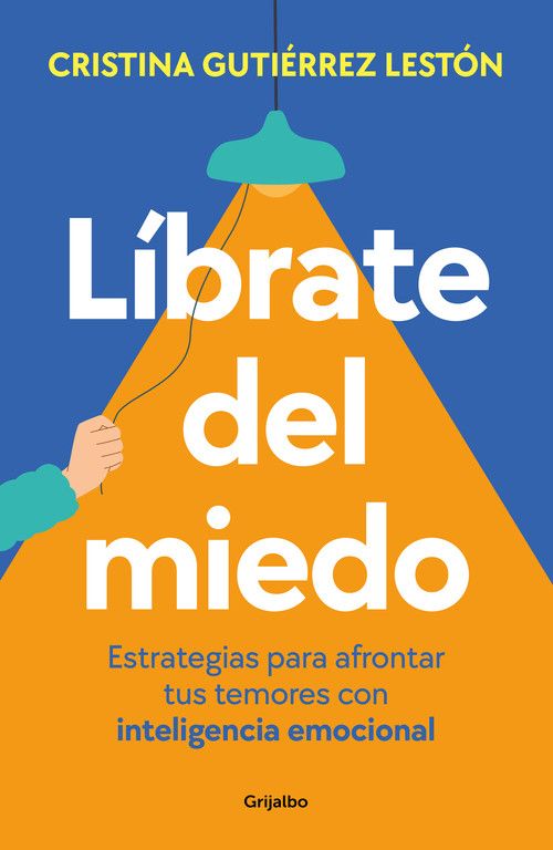 Líbrate del miedo / Rid Yourself of Your Fears (Spanish Edition) by Cristina Gutiérrez Lestón, 9788425365218