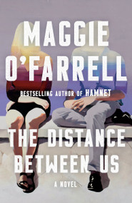 The Distance Between Us (A Novel) by Maggie O'Farrell, 9780593687963