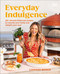 Everyday Indulgence (80+ Cleverly Balanced Recipes to Nourish Your Body and Delight Your Soul: A Cookbook) by Lindsay Moser, 9780744099270
