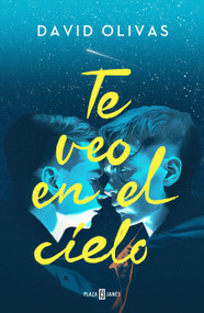 Te veo en el cielo / See You in Heaven (Spanish Edition) by David Olivas, 9788401031236