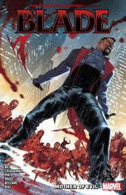 Blade Vol. 1: Mother Of Evil by Bryan Hill, Elena Casagrande, Valentina Pinti, Elena Casagrande, 9781302952105