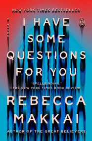 I Have Some Questions for You (A Novel) - 9780593490167 by Rebecca Makkai, 9780593490167