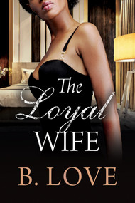 The Loyal Wife by B. Love, 9781957950105