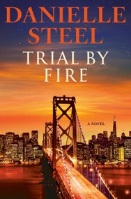 Trial by Fire (A Novel) by Danielle Steel, 9780593498583