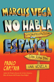 Marcus Vega no habla español / Marcus Vega Doesn't Speak Spanish by Pablo Cartaya, 9781644739426