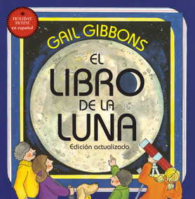 El libro de la luna (Spanish Edition) - 9780823458677 by Gail Gibbons, 9780823458677
