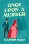 Once Upon a Murder by Samantha Larsen, 9781639106219