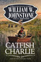 Catfish Charlie by William W. Johnstone, J.A. Johnstone, 9780786050468