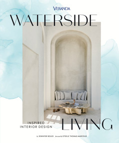 Veranda Waterside Living: Inspired Interior Design by Jennifer Boles, Steele Thomas Marcoux, 9781958395813