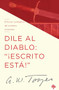 Dile al diablo (El fervor combativo del cristiano fervoroso) (Spanish Edition) by A. W. Tozer, 9781960436429