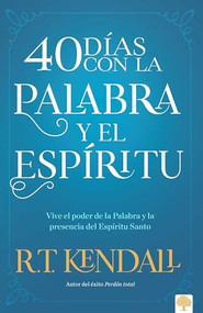 40 Días con la Palabra y el Espíritu (Prepárate para este gran avivamiento espiritual) (Spanish Edition) by R. T. Kendall, 9781960436368