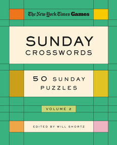 New York Times Games Sunday Crosswords Volume 2 (50 Sunday Puzzles) by The New York Times, Will Shortz, 9781250352156