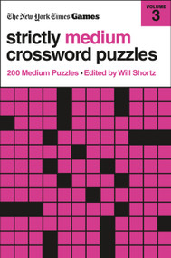 New York Times Games Strictly Medium Crossword Puzzles Volume 3 (200 Medium Puzzles) by The New York Times, Will Shortz, 9781250352118