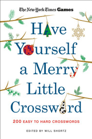 New York Times Games Have Yourself a Merry Little Crossword (200 Easy to Hard Puzzles) by The New York Times, Will Shortz, 9781250352095