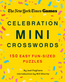 New York Times Games Celebration Mini Crosswords (150 Easy Fun-Sized Puzzles) by The New York Times, Joel Fagliano, Will Shortz, 9781250352071