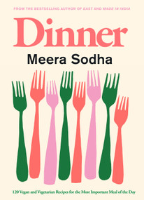 Dinner (120 Vegan and Vegetarian Recipes for the Most Important Meal of the Day [American Measurements]) by Meera Sodha, 9781250358158