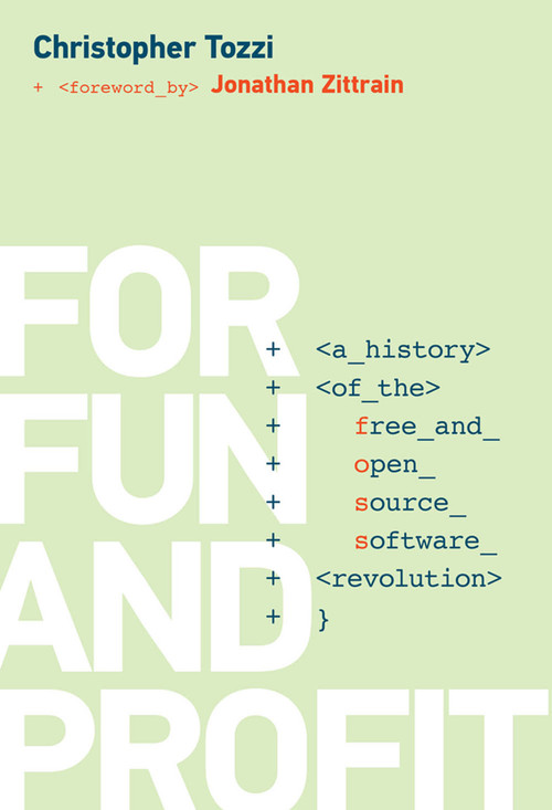 For Fun and Profit (A History of the Free and Open Source Software Revolution) by Christopher Tozzi, Jonathan Zittrain, 9780262551786