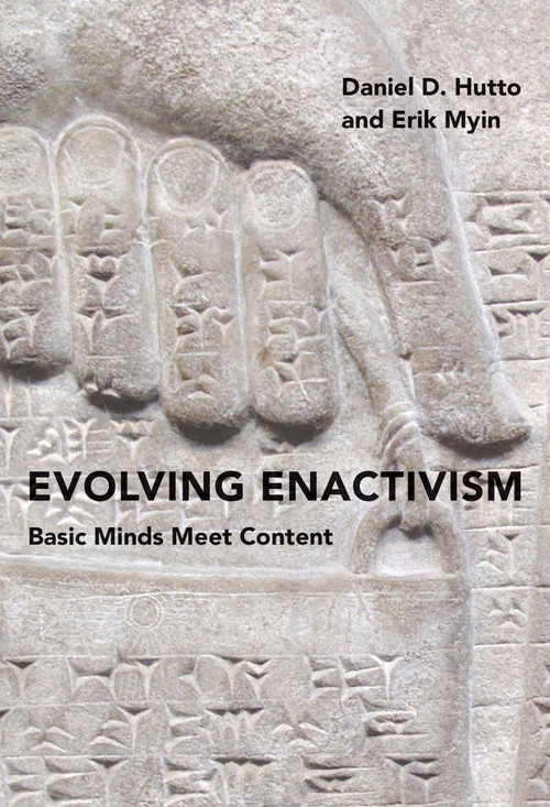 Evolving Enactivism (Basic Minds Meet Content) by Daniel D. Hutto, Erik Myin, 9780262551779