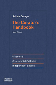 The Curator's Handbook (Museums, Commercial Galleries, Independent Spaces) - 9780500297612 by Adrian George, 9780500297612