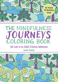 The Mindfulness Journeys Coloring Book (Get Lost in an Adult Coloring Adventure) by Mario Martín, 9781891011641