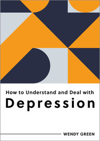 How to Understand and Deal with Depression (Everything You Need to Know) by Wendy Green, 9798893030228