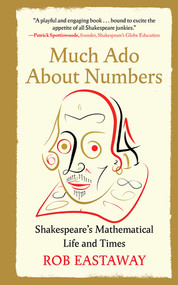 Much Ado About Numbers (Shakespeare's Mathematical Life and Times) by Rob Eastaway, 9798893030303