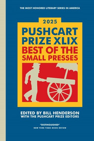 The Pushcart Prize XLIX (Best of the Small Presses 2025 Edition) - 9798985469769 by Bill Henderson, The Pushcart Prize Editors, 9798985469769