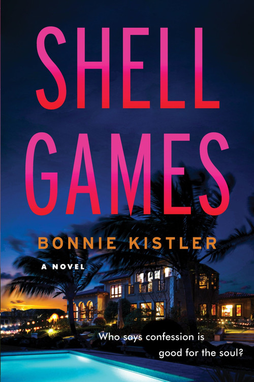 Shell Games (A Novel) by Bonnie Kistler, 9780063378964
