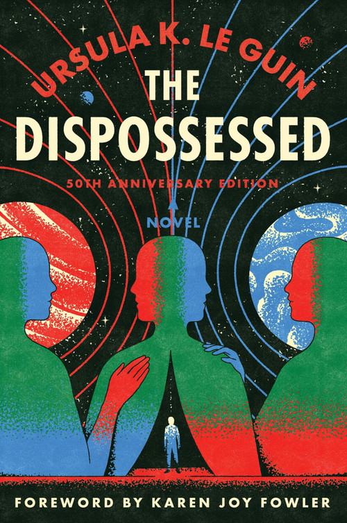 The Dispossessed [50th Anniversary Edition] (A Novel) by Ursula K. Le Guin, Karen Joy Fowler, 9780063382930