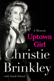Uptown Girl (A Memoir) - 9780063385757 by Christie Brinkley, 9780063385757