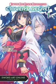 Sword Art Online Alternative Clover's Regret, Vol. 1 (light novel) by Soitiro Watase, Ginta, Reki Kawahara, Stephen Paul, 9781975390686