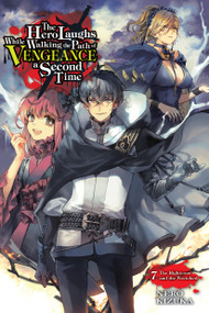 The Hero Laughs While Walking the Path of Vengeance a Second Time, Vol. 7 (light novel) (The Righteous and the Wretched) by Nero Kizuka, Jake Humphrey, Sinsora, 9781975391942