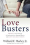 Love Busters (Protect Your Marriage by Replacing Love-Busting Patterns with Love-Building Habits) by Willard F. Harley Jr., 9780800746599