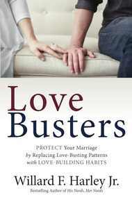 Love Busters (Protect Your Marriage by Replacing Love-Busting Patterns with Love-Building Habits) by Willard F. Harley Jr., 9780800746599