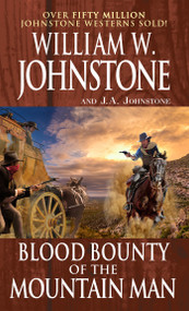 Blood Bounty of the Mountain Man by William W. Johnstone, J.A. Johnstone, 9780786049905