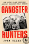 Gangster Hunters (How Hoover's G-men Vanquished America's Deadliest Public Enemies) by John Oller, 9780593471364