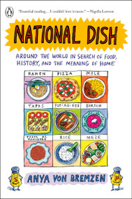 National Dish (Around the World in Search of Food, History, and the Meaning of Home) - 9780735223172 by Anya von Bremzen, 9780735223172