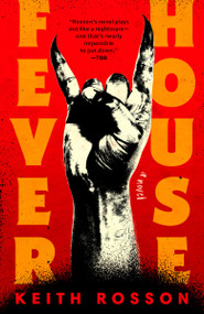 Fever House (A Novel) - 9780593595770 by Keith Rosson, 9780593595770
