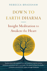 Down to Earth Dharma (Insight Meditation to Awaken the Heart) by Rebecca Bradshaw, 9781645473213