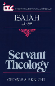 Isaiah 40-55 (Servant Theology) by George A.F. Knight, 9780802810397