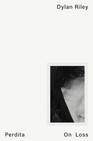 Perdita (On Loss) by Dylan Riley, 9781804296080