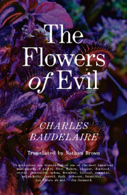 The Flowers of Evil (The Definitive English Language Edition) by Charles Baudelaire, Nathan Brown, 9781804296608
